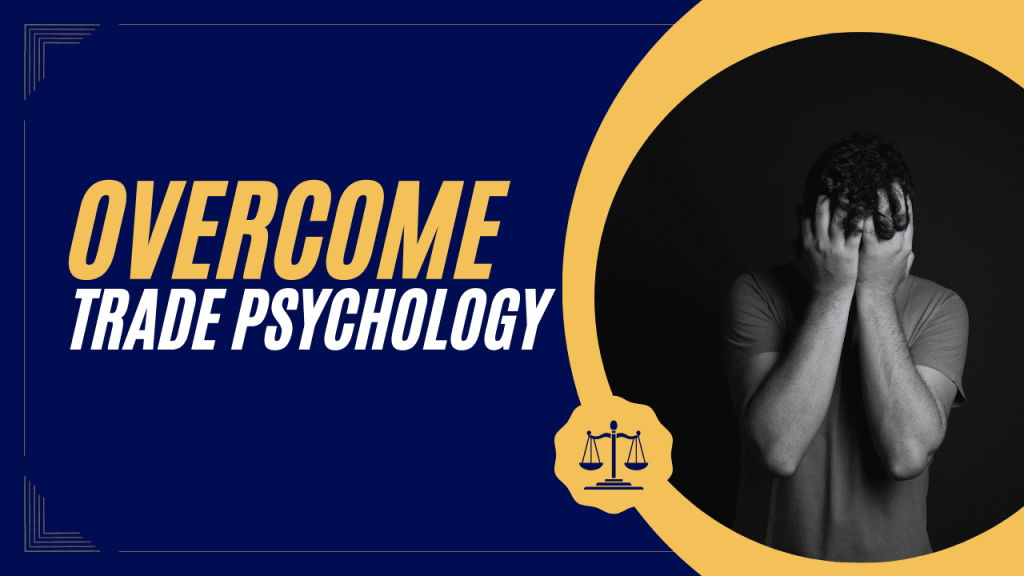 Overcome Trade Psychology